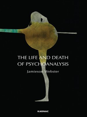 cover image of The Life and Death of Psychoanalysis